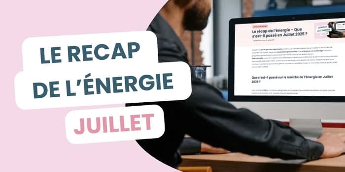recap énergie juillet