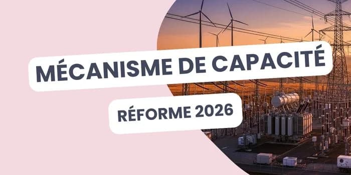 mécanisme de capacité réforme 2026